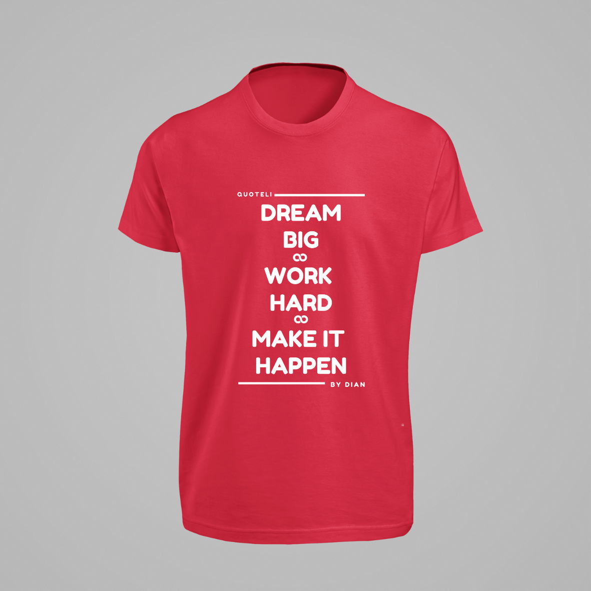 T-shirt Quoteli - Dream Big Work Hard Make it Happen