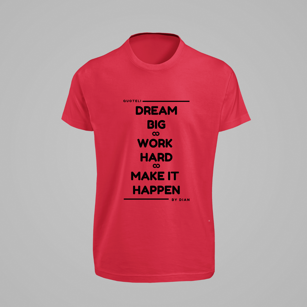 T-shirt Quoteli - Dream Big Work Hard Make it Happen