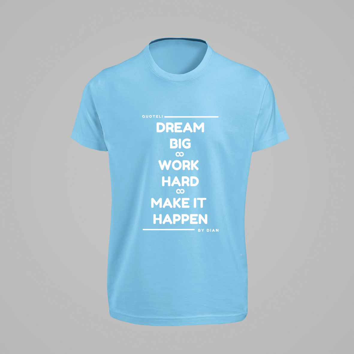 T-shirt Quoteli - Dream Big Work Hard Make it Happen
