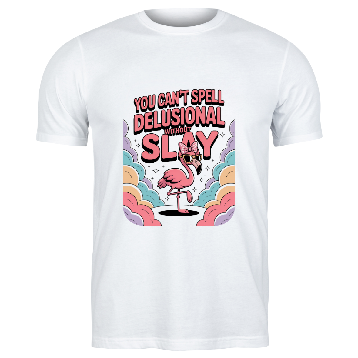 T-shirt Memes You Can't Spell Delusional Without Slay 