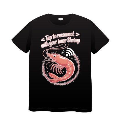 T-shirt Memes Tap to Reconnect with your Inner Shrimp