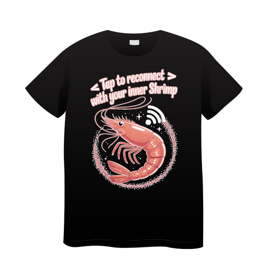 T-shirt Memes Tap to Reconnect with your Inner Shrimp