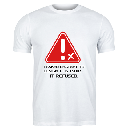 T-shirt Memes I Asked ChatGPT to Design This T-Shirt. It Refused.