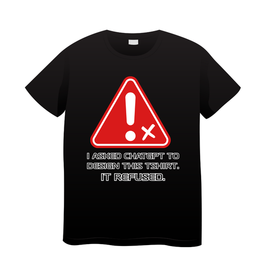 T-shirt Memes I Asked ChatGPT to Design This T-Shirt. It Refused.