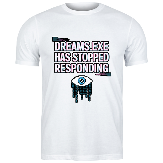 T-shirt Memes Dreams.Exe Had Stopped Responding 