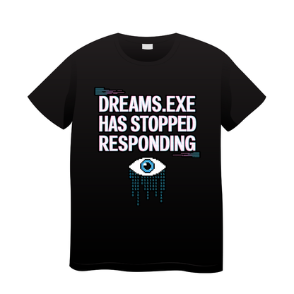 T-shirt Memes Dreams.Exe Had Stopped Responding 