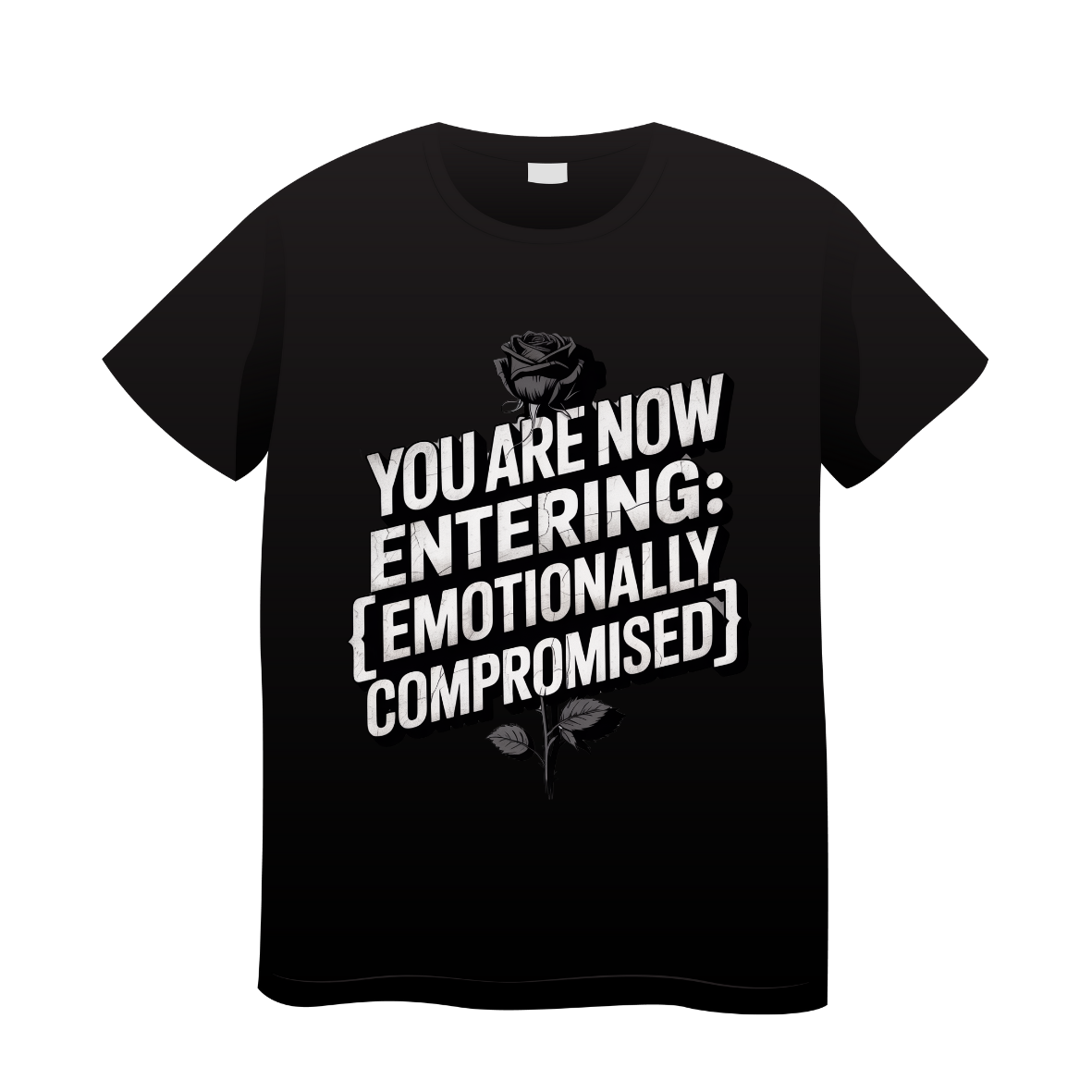 T-shirt Memes You Are Now Entering Emotionally Compromised 
