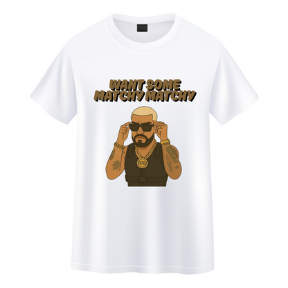 T-shirt Memes Want Some Matchy Matchy
