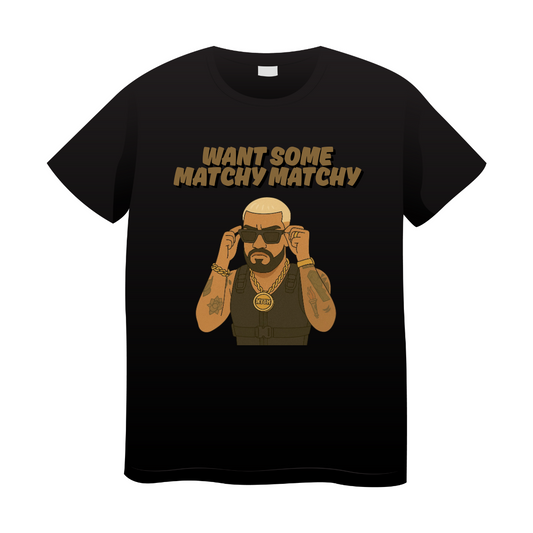 T-shirt Memes Want Some Matchy Matchy