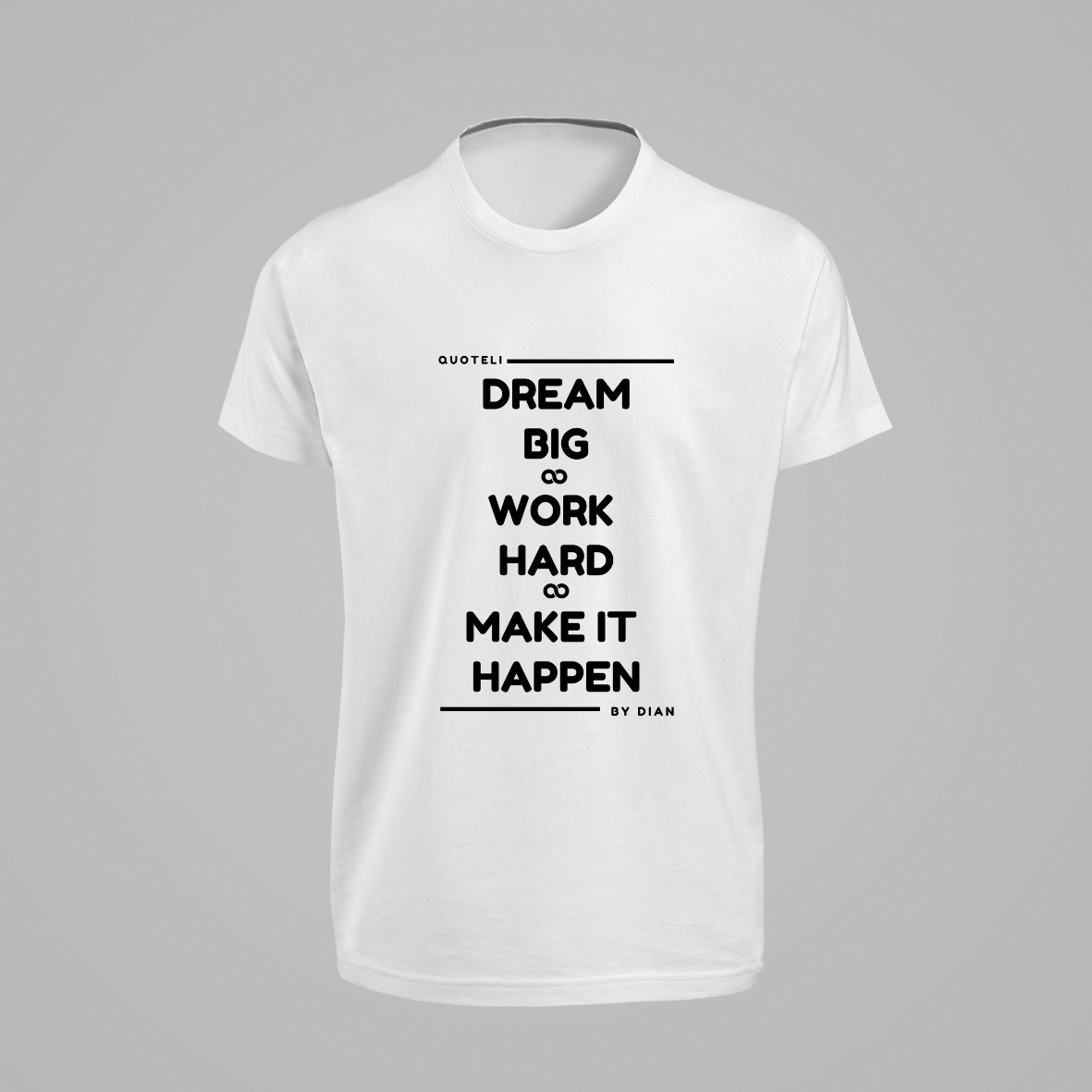 T-shirt Quoteli - Dream Big Work Hard Make it Happen