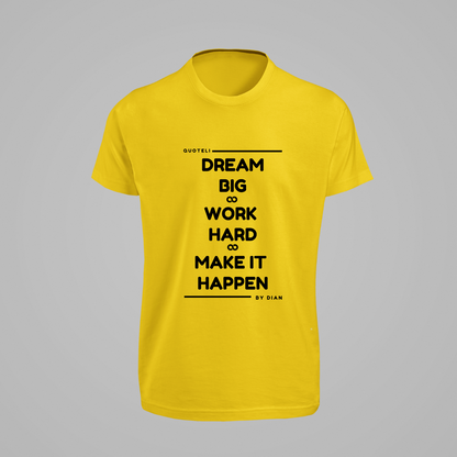 T-shirt Quoteli - Dream Big Work Hard Make it Happen