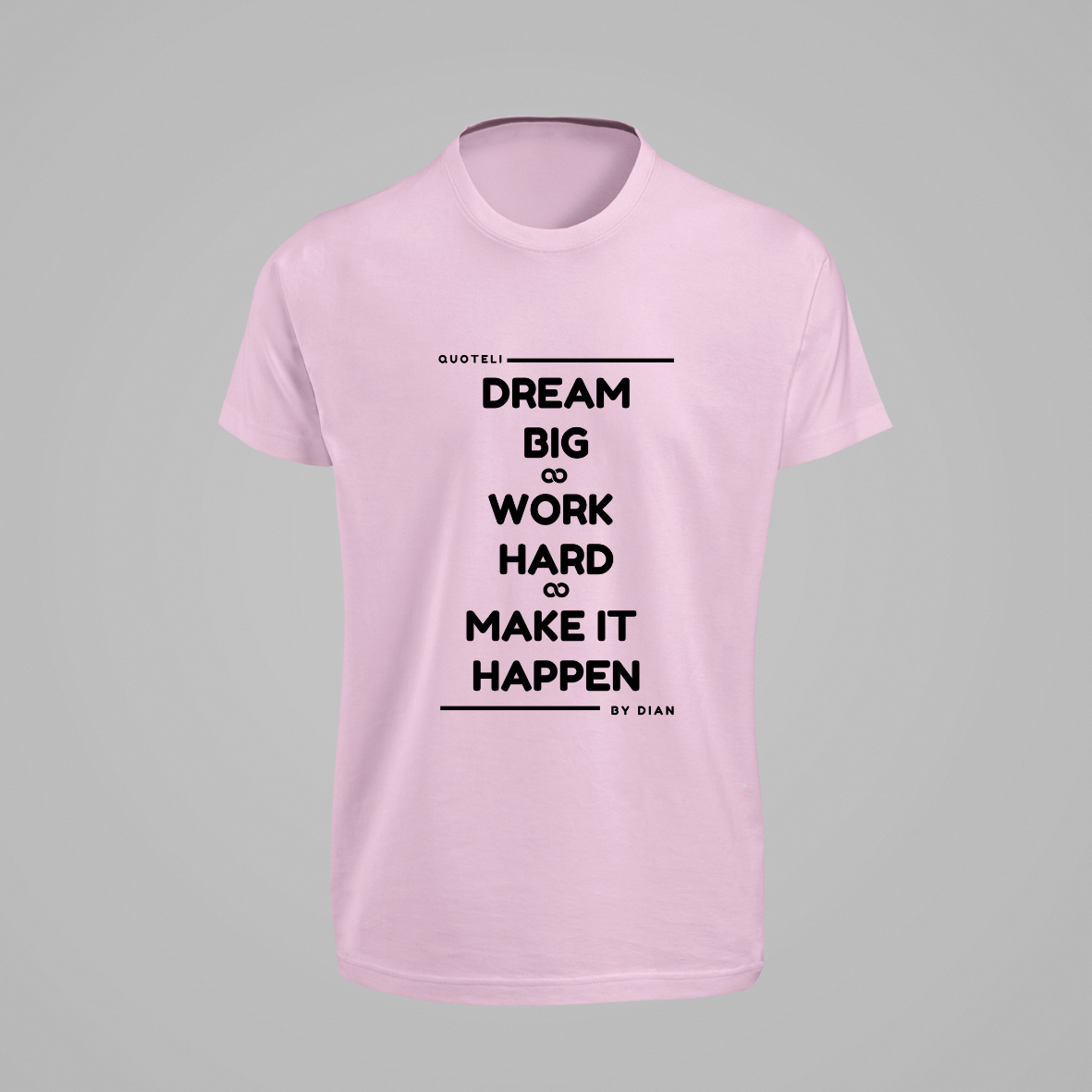 T-shirt Quoteli - Dream Big Work Hard Make it Happen