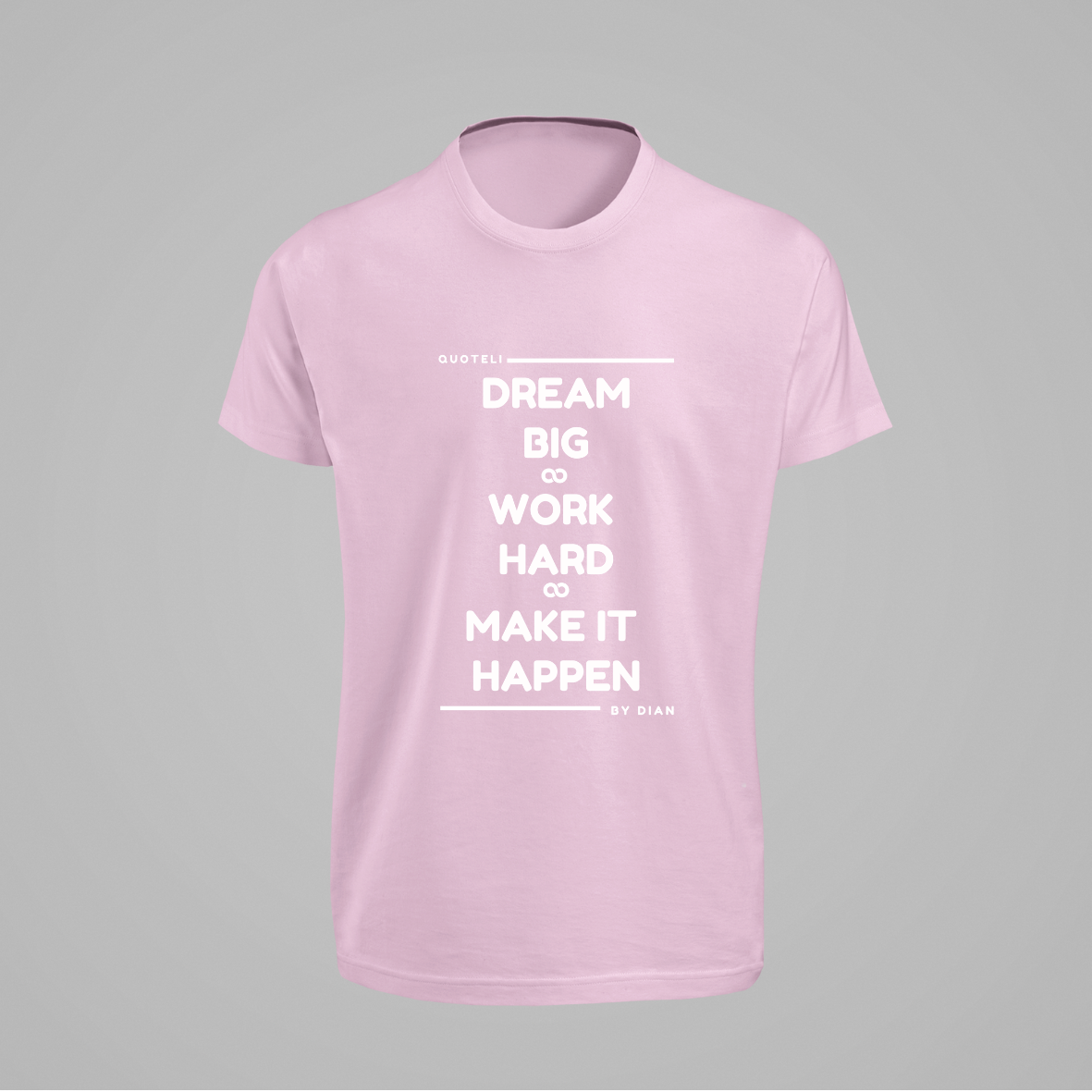 T-shirt Quoteli - Dream Big Work Hard Make it Happen