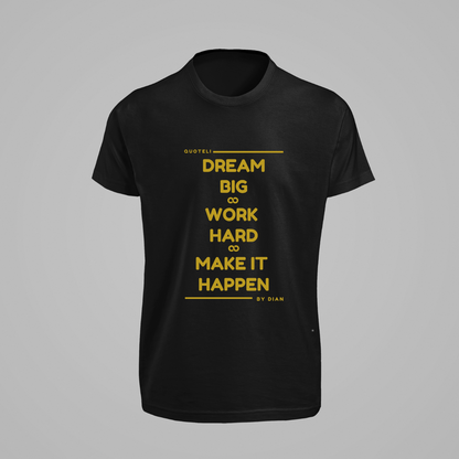 T-shirt Quoteli - Dream Big Work Hard Make it Happen,