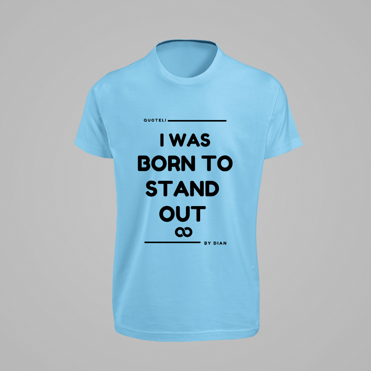 T-shirt Quoteli - I was born to stand out