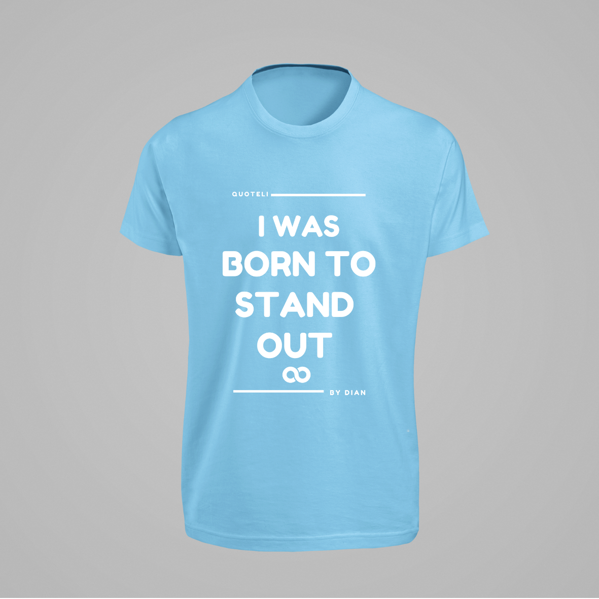 T-shirt Quoteli - I was born to stand out