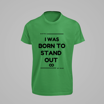 T-shirt Quoteli - I was born to stand out