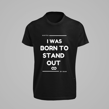 T-shirt Quoteli - I was born to stand out